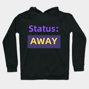 Status : Away | For the Co-Worker that is always away Hoodie